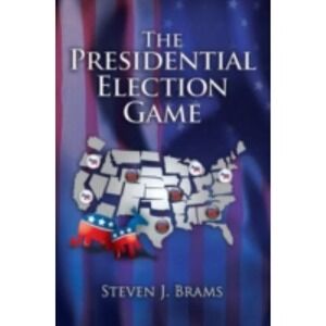 The Presidential Election Game by Steven J. Brams (2007, Trade Paperback,...